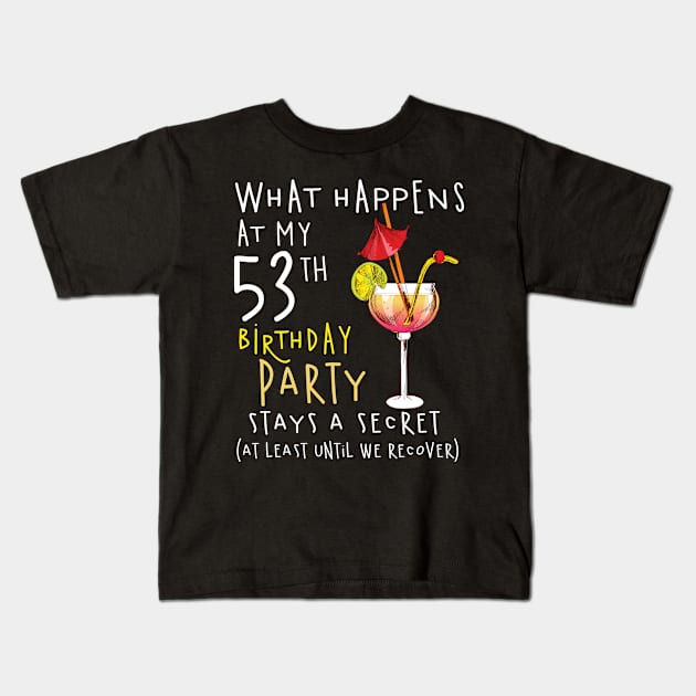 53Th Birthday - What Happens 53Th Birthday Kids T-Shirt by jrgenbode